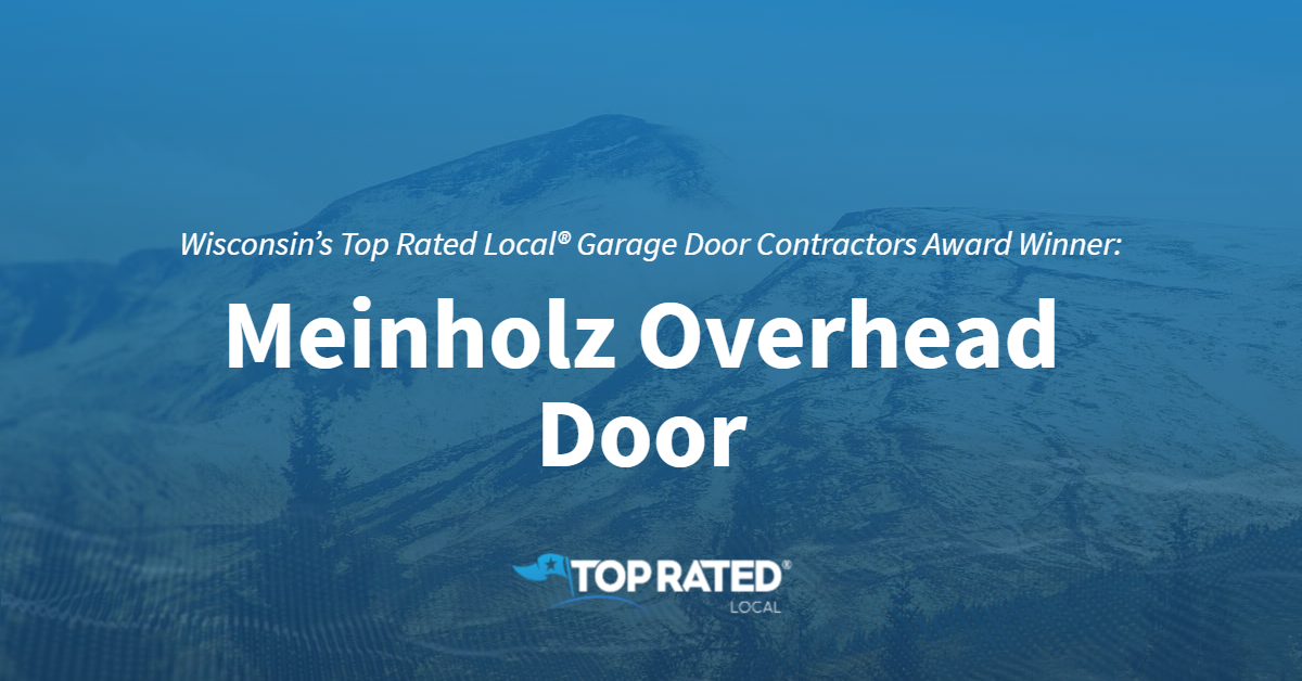 Wisconsin’s Top Rated Local® Garage Door Contractors Award Winner: Meinholz Overhead Door